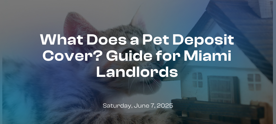 What Does a Pet Deposit Cover? Guide for Miami Landlords